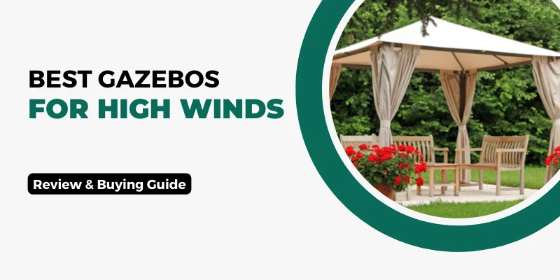 Best Gazebos For High Winds 