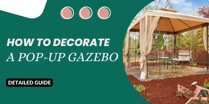 How To Decorate A Pop-Up Gazebo
